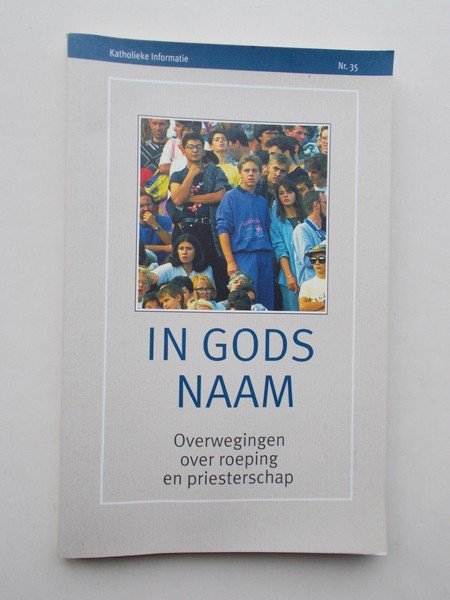 HERMANS, J., - In Gods naam. Overwegingen over roeping en priesterschap.