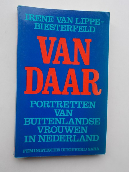 LIPPE-BIESTERFELD, IRENE VAN, - Van daar. Portretten van buitenlandse vrouwen in Nederland.