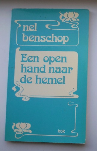 BENSCHOP, NEL, - Een open hand naar de hemel.