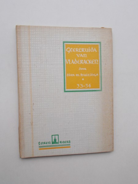 HUIZINGA, DIRK M., - Geertruida van Vladeracken.