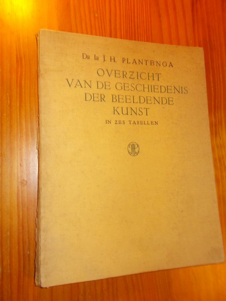 PLANTENGA, J.H., - Overzicht van de geschiedenis der beeldende kunst in zes tabellen.