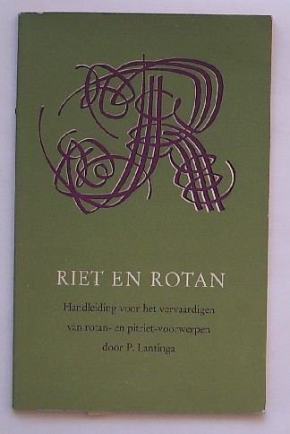 LANTINGA, P., - Riet en rotan. Handleiding voor het vervaardigen van rotan- en pitriet voorwerpen.