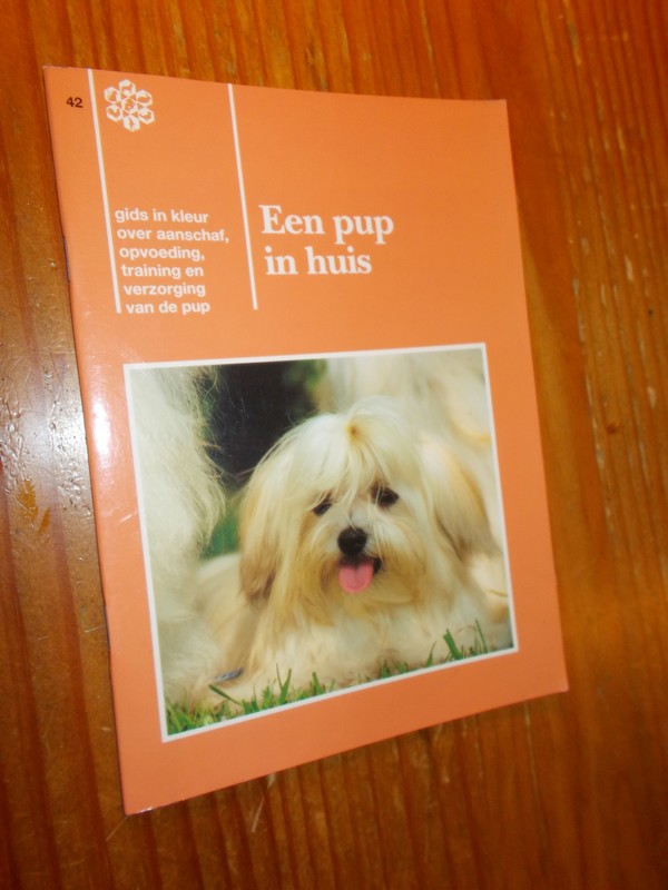 red. - Een pup in huis. Gids in kleur over aanschaf, opvoeding, training en verzorging van de pup.