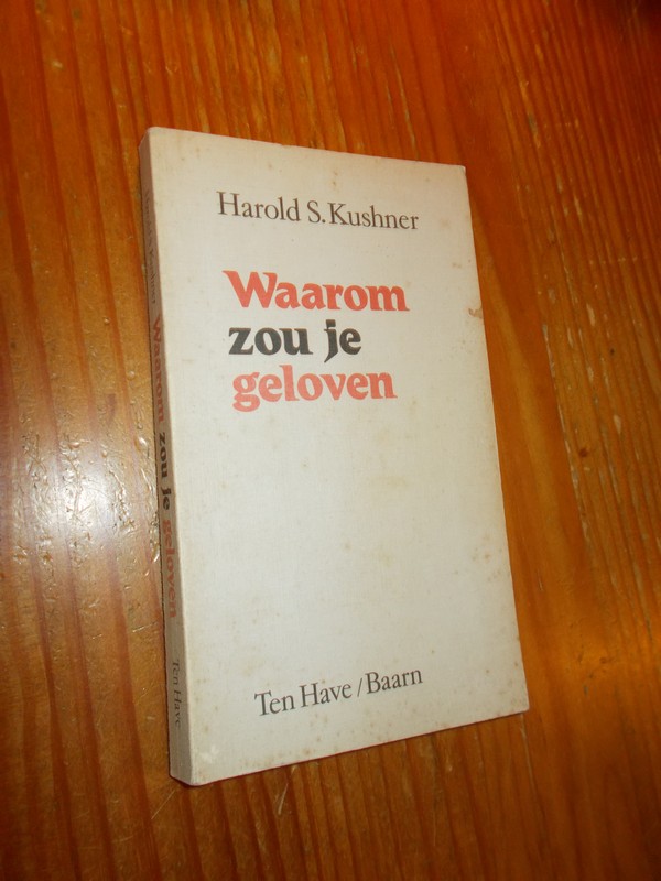 KUSHNER, HAROLD S., - Waarom zou je geloven.