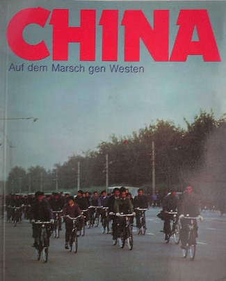 THEYSSEN, HANSJOSEF, - China auf dem Marsch gen Westen. Impressionen aus dem Reich der Mitte.