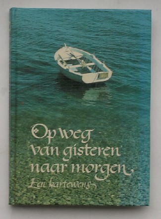 MERGAERT, JEF, - Op weg van gisteren naar morgen. Een hartewens.