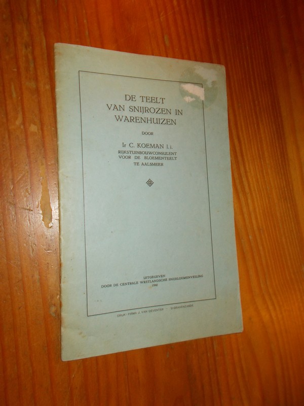 KOEMAN, C., - De teelt van snijrozen in warenhuizen.