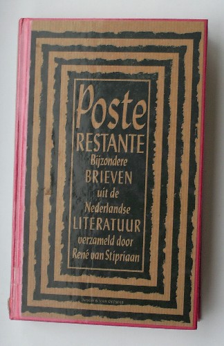 STIPRIAAN, RENE VAN (samenst.), - Poste restante. Bijzondere brieven uit de Nederlandse literatuur verzameld door (..).