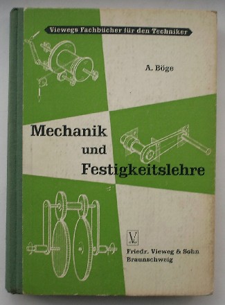 BOGE, A., - Mechanik und Festigkeitslehre.