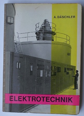 DASCHLER, A., - Elektrotechnik. Leitfaden fur den Unterricht an Gewerblichen Berufsschulen.