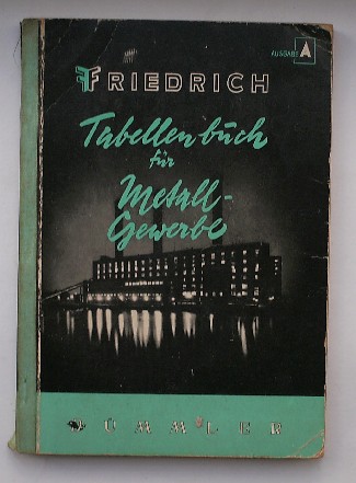FRIEDRICH, W., - Tabellenbuch fur Metallgewerbe.