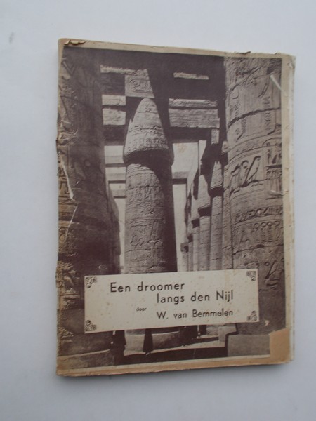 BEMMELEN, W. VAN, - Een droomer langs den Nijl.