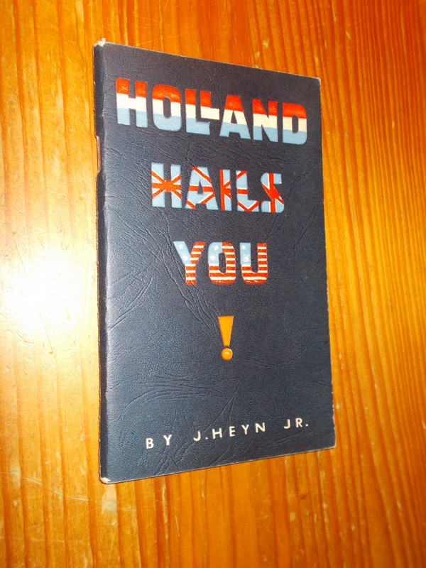 HEYN, J., - Holland hails you.