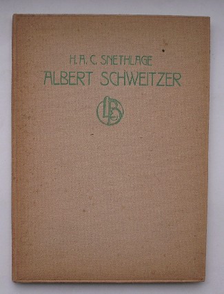 SNETHLAGE, H.A., - Albert Schweitzer. De man die tot allen spreekt.