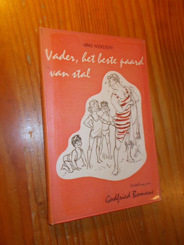 NICKLISCH, HANS (vert. door Godfried Bomans) - Vader, het beste paard van stal.