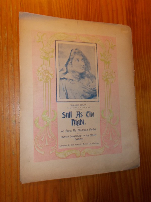 MADAME MELBA, - Still as the night. As sung by Madame Melba. Musical supplement to the Sunday Examiner.