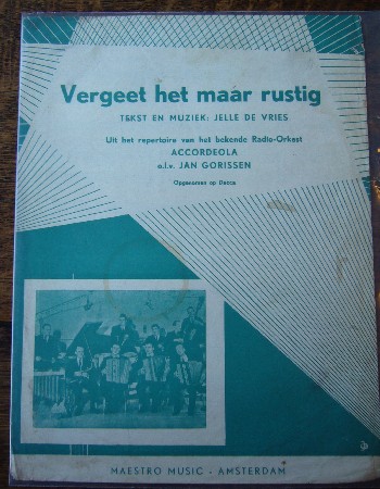 VRIES, JELLE DE, - Vergeet het maar rustig. Uit het repertoire van het bekende radio orkest Accordeola o.l.v. Jan Gorissen.