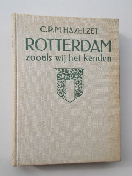 HAZELZET, C.P.M., - Rotterdam zooals wij het kenden.