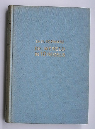 SCHWARZ, H., - De wereld in 10 regels. (Nieuw overzicht der natuurwetten).