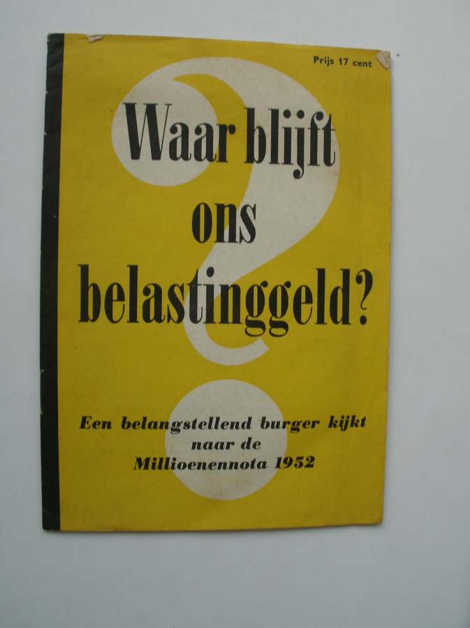WOESTIJNE, W.J. V.D, - Waar blijft ons belastinggeld ? Een belangstellend burger kijk naar de miljoenennota 1952.