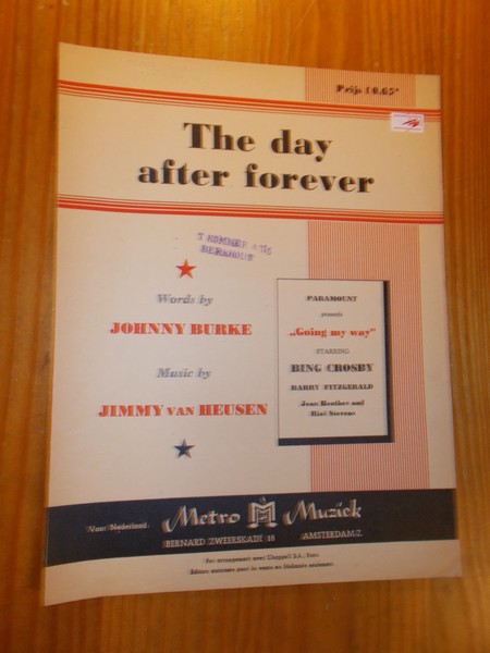 BURKE, JOHNNY & HEUSEN, JIMMY VAN, - The day after forever. (As sung by Bing Crosby in the Paramount Picture 