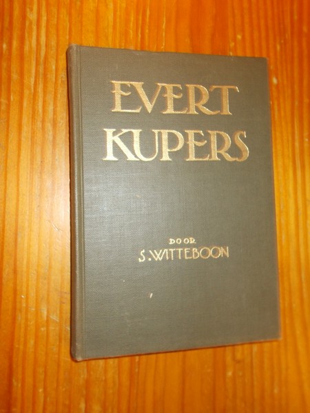 WITTEBOON, S., - Evert Kupers; werker, strijder, bouwer.