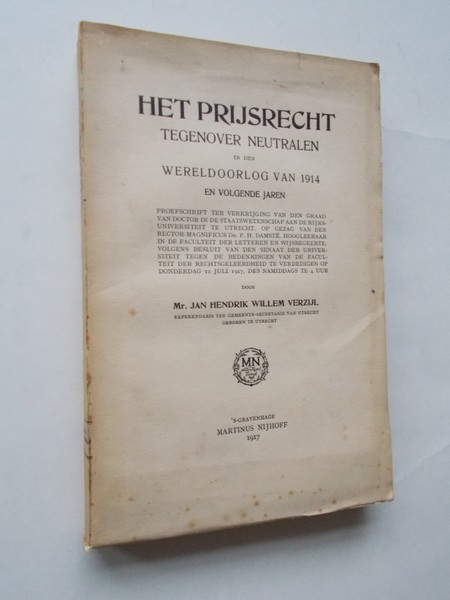 VERZIJL, JAN HENDRIK WILLEM, - Het prijsrecht tegenover neutralen in den wereldoorlog van 1914 en volgende jaren.