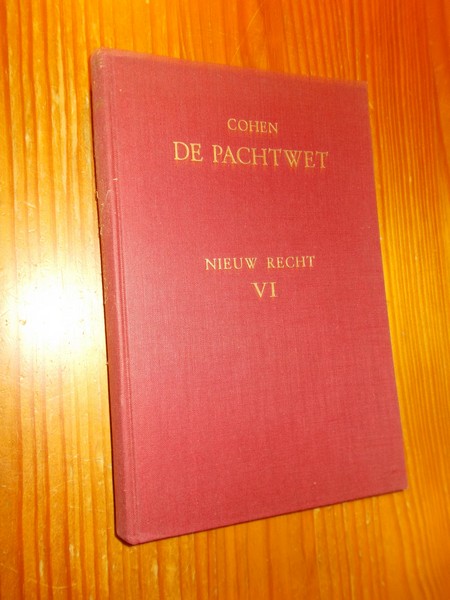 COHEN, I.B., - De pachtwet. Wet van den 31sten mei 1937 (..) houdende nieuwe regeling van de pacht. Nieuw recht nr. VI.