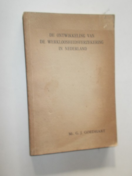 GOEDHART, G.J., - De ontwikkeling van de werkloosheidsverzekering in Nederland.