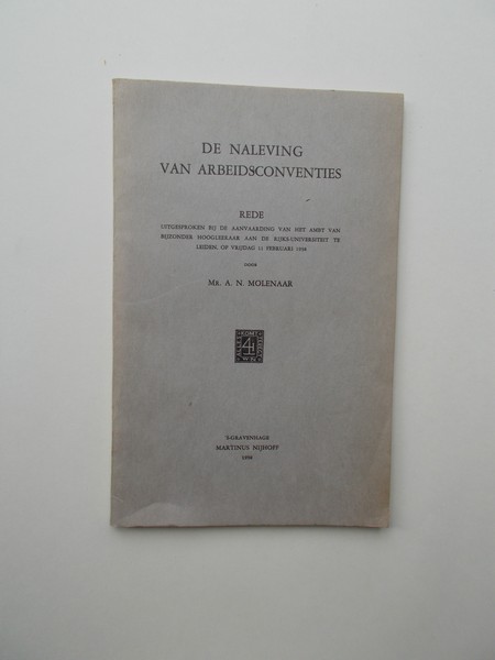 MOLENAAR, A.N., - (Inaugurele rede) De naleving van arbeidsconventies. Rede uitgesproken bij de aanvaarding van het ambt van bijzonder Hoogleraar aan de rijksuniversiteit te Leiden (..)