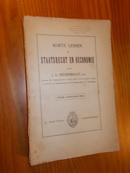 NEDERBRAGT, J.A., - Korte lessen in staatsrecht en oeconomie.