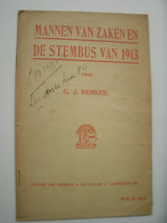 REMKER, G.J., - Mannen van zaken en de stembus van 1913.