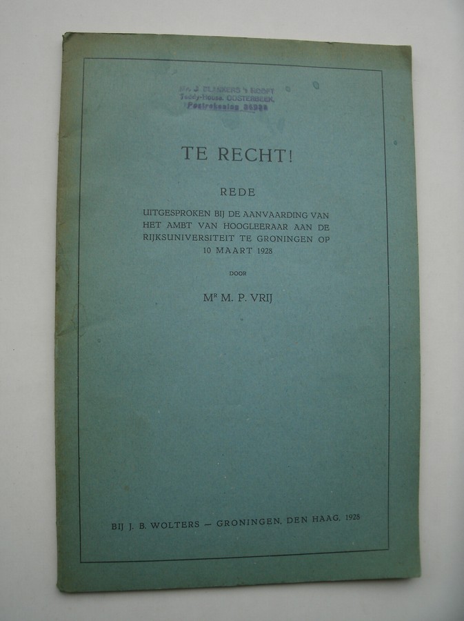 VRIJ, M.P., - Te recht ! Inaugurele Rede (..).