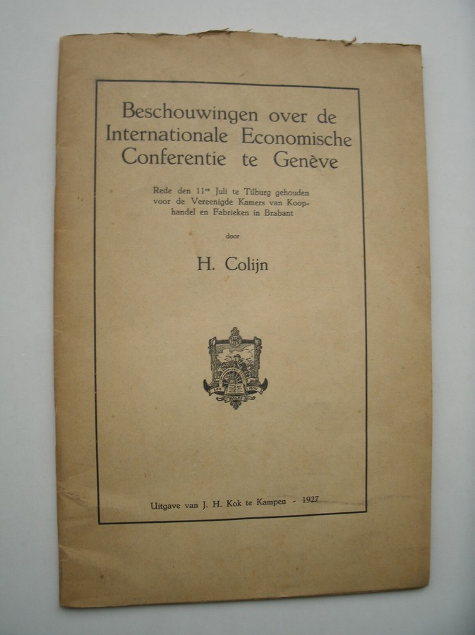 COLIJN, H., - Beschouwingen over de internationale economische conferentie te Geneve. Rede (..).