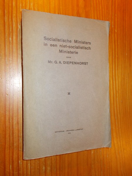 DIEPENHORST, G.A., - Socialistische ministers in een niet socialistisch ministerie.