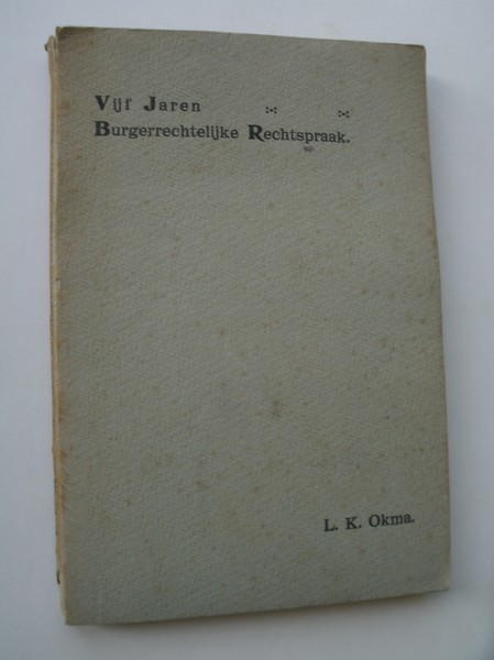 OKMA, L.K., - Vijf jaren burgerrechtelijke rechtspraak.