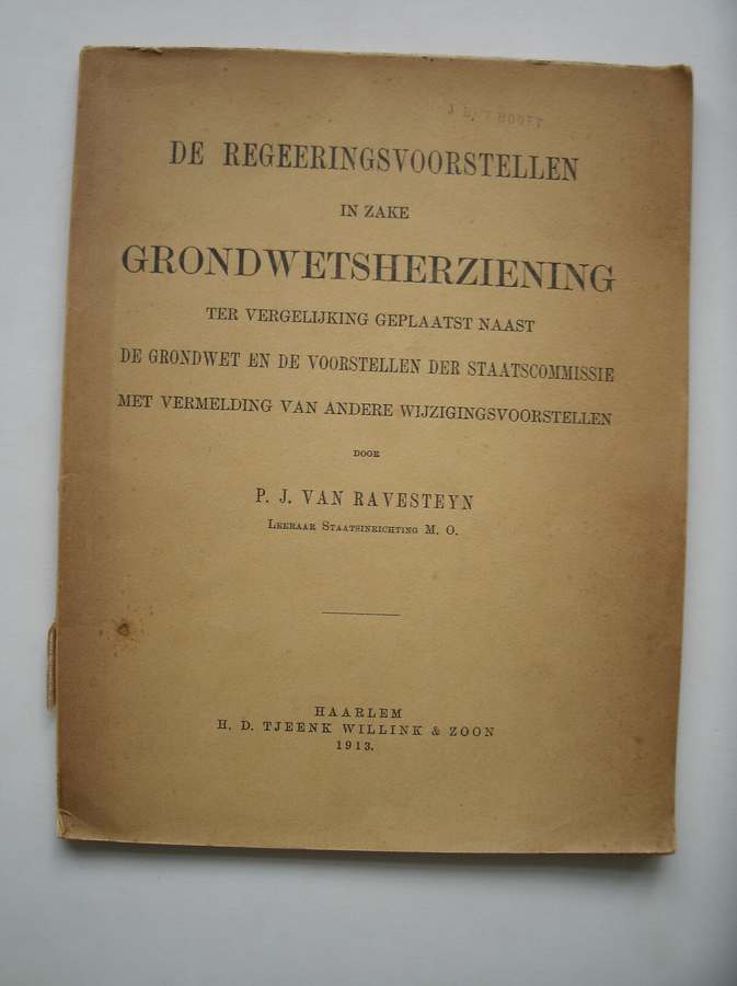 RAVESTEYN, P.J. VAN, - De regeeringsvoorstellen in zake grondwetsherziening ter vergelijking geplaatst naast de grondwet en de voorstellen