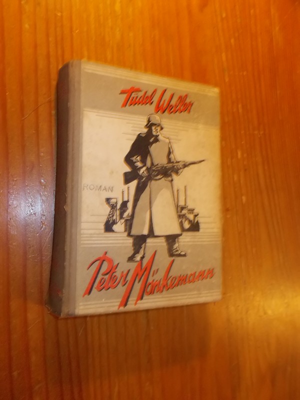 WELLER, TUDEL, - Peter Monkemann. Vrijkorpssoldaat aan de Roer. Roman.