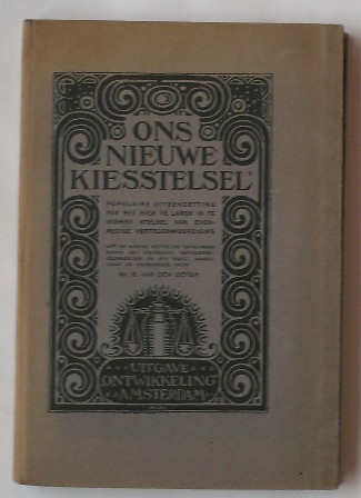 BERGH, G. VAN DEN, - Ons nieuwe kiesstelsel. Populaire uiteenzetting van het hier te lande in te voeren stelsel van evenredige vertegenwoordiging.