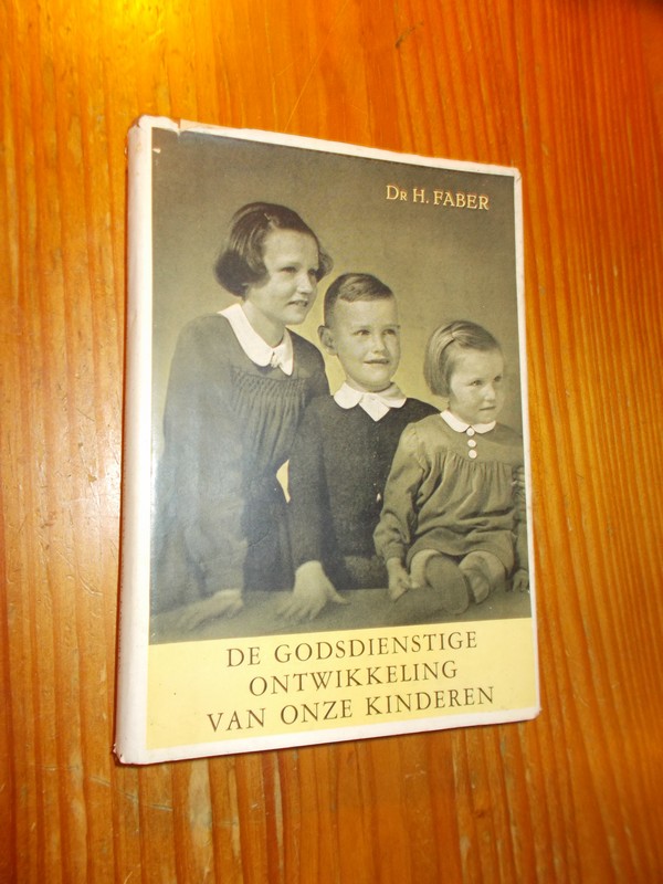 FABER, DR H., - De Godsdienstige ontwikkeling van onze kinderen.