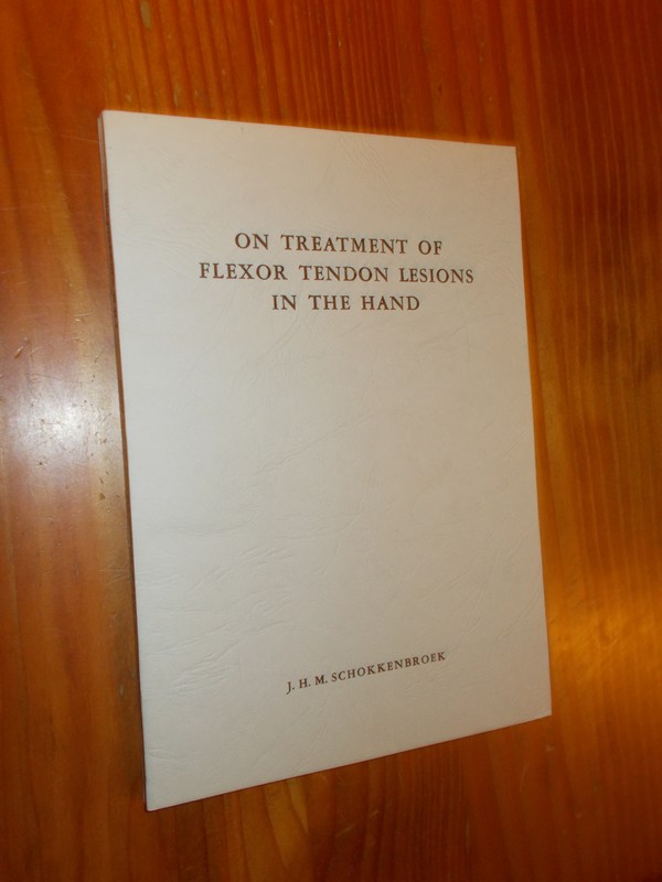 SCHOKKENBROEK, J.H.M., - On treatment of flexor tendon lesions in the hand.
