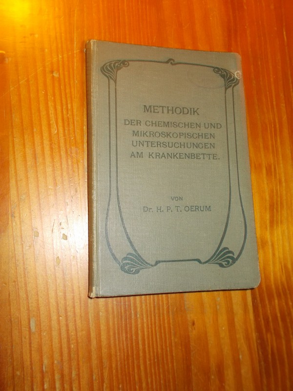 OERUM, H.P.T., - Methodik der chemischen und mikroskopischen Untersuchungen am Krankenbette.