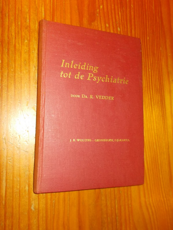 VEDDER, DR. R., - Inleiding tot de psychiatrie.