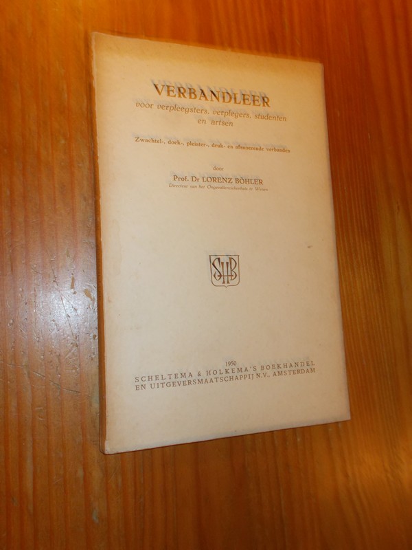 BOHLER, LORENZ, - Verbandleer voor verpleegsters, verplegers, studenten en artsen.