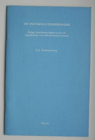 DOMMERING, E.J., - De informatiedriehoek. Enige beschouwingen over de regulering van informatiestromen.