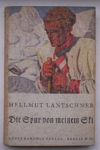 LANTSCHNER, HELMUT, - Die Spur von meinem Ski.