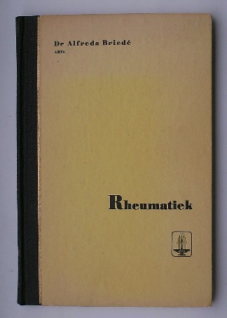 BRIEDE, ALFREDA, - Rheumatiek. Behandeling verlichting en genezing.
