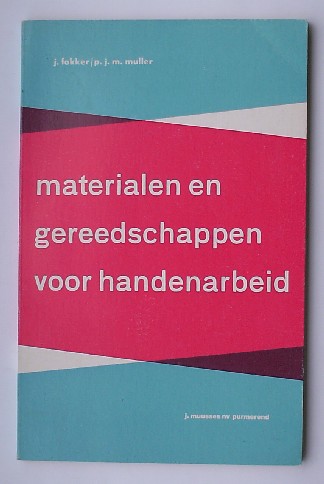 FOKKER, J. & MULLER, P.J.M., - Materialen en gereedschappen voor handenarbeid.
