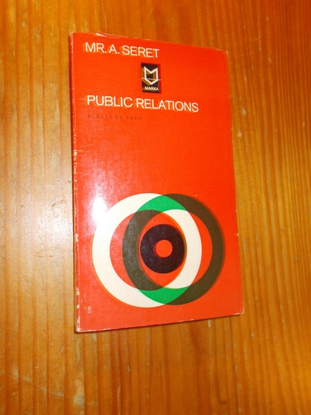 SERET, MR. A., - Public relations. Plaats en taak.