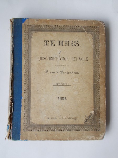 LINDENHOUT, J. VAN 'T (Red.), - Te huis. Tijdschrift voor het volk.